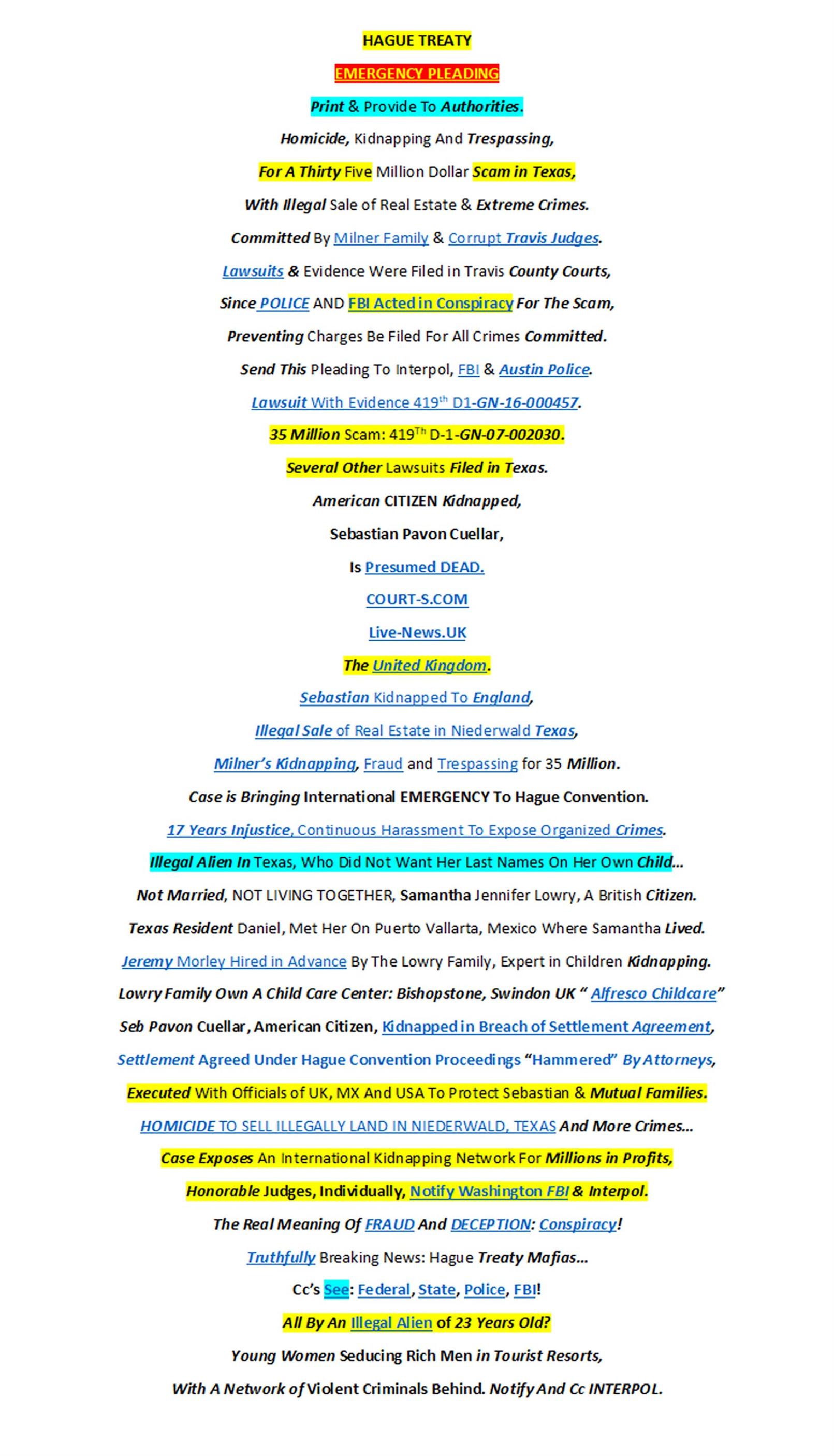 The Following Was Sent To Hague Convention Countries,
Nevertheless, The Format Was Lost Upon Publication,
Click To Access Email in PDF Format With Links
See Below For Links And To Access Evidence.
Also Sent To Parliament Members of The UK
Interpol, FBI, And Several Others Agencies.